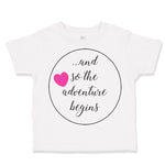 Toddler Girl Clothes And So The Adventure Begins Funny Humor Toddler Shirt