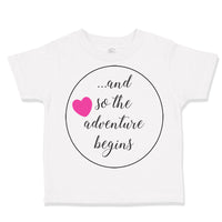Toddler Girl Clothes And So The Adventure Begins Funny Humor Toddler Shirt