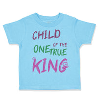 Toddler Clothes Child of The 1 True King Christian Religious Toddler Shirt