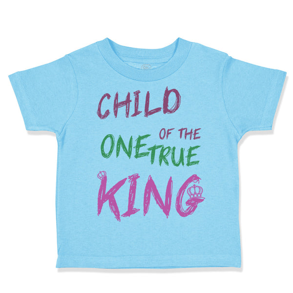 Toddler Clothes Child of The 1 True King Christian Religious Toddler Shirt