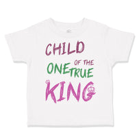 Toddler Clothes Child of The 1 True King Christian Religious Toddler Shirt