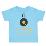 Toddler Clothes My Daddy Is The Dj Dad Father's Day Funny Toddler Shirt Cotton