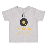My Daddy Is The Dj Dad Father's Day Funny