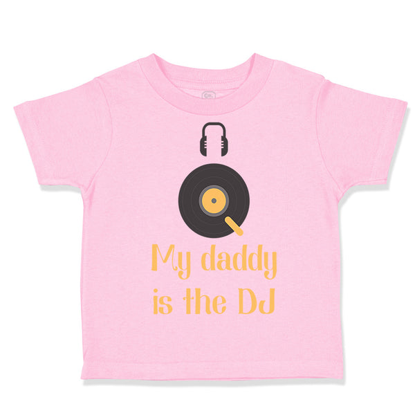 Toddler Clothes My Daddy Is The Dj Dad Father's Day Funny Toddler Shirt Cotton