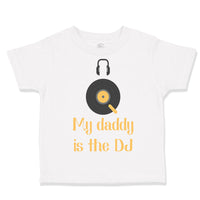 Toddler Clothes My Daddy Is The Dj Dad Father's Day Funny Toddler Shirt Cotton