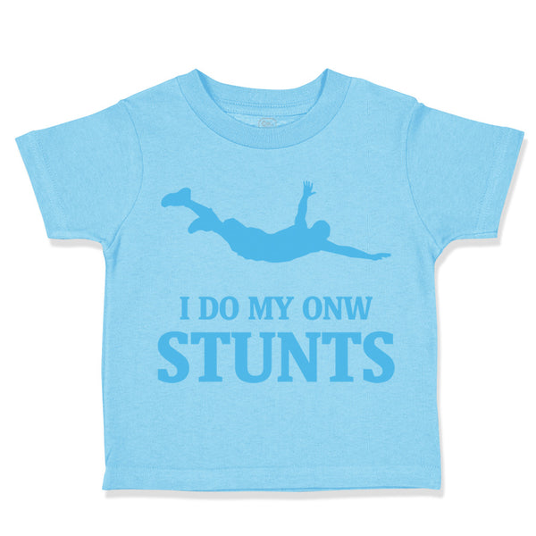 Toddler Clothes I Do My Own Stunts Style A Funny Humor Toddler Shirt Cotton