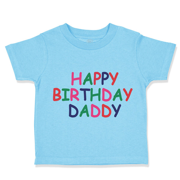 Toddler Clothes Happy Birthday Daddy Dad Father's Day Toddler Shirt Cotton