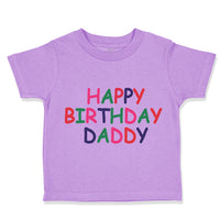 Toddler Clothes Happy Birthday Daddy Dad Father's Day Toddler Shirt Cotton