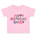 Toddler Clothes Happy Birthday Daddy Dad Father's Day Toddler Shirt Cotton