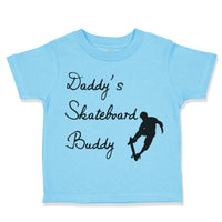 Toddler Clothes Daddy's Skateboard Buddy Skateboarder Dad Father's Day Cotton