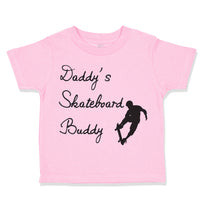 Toddler Clothes Daddy's Skateboard Buddy Skateboarder Dad Father's Day Cotton
