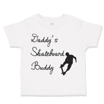 Toddler Clothes Daddy's Skateboard Buddy Skateboarder Dad Father's Day Cotton