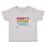 Cute Toddler Clothes Daddy's Future Caddy Toddler Shirt Baby Clothes Cotton