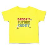 Cute Toddler Clothes Daddy's Future Caddy Toddler Shirt Baby Clothes Cotton