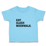 Cute Toddler Clothes Eat. Sleep. Moonwalk. Toddler Shirt Baby Clothes Cotton