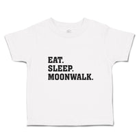 Eat. Sleep. Moonwalk.