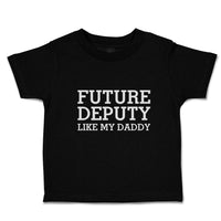 Cute Toddler Clothes Future Deputy like My Daddy Toddler Shirt Cotton