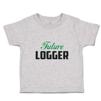 Cute Toddler Clothes Future Logger Toddler Shirt Baby Clothes Cotton