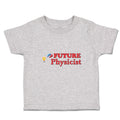 Cute Toddler Clothes Future Physicist Toddler Shirt Baby Clothes Cotton