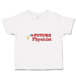 Cute Toddler Clothes Future Physicist Toddler Shirt Baby Clothes Cotton