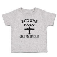 Cute Toddler Clothes Future Pilot like My Uncle Toddler Shirt Cotton