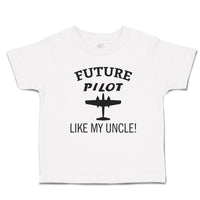 Cute Toddler Clothes Future Pilot like My Uncle Toddler Shirt Cotton