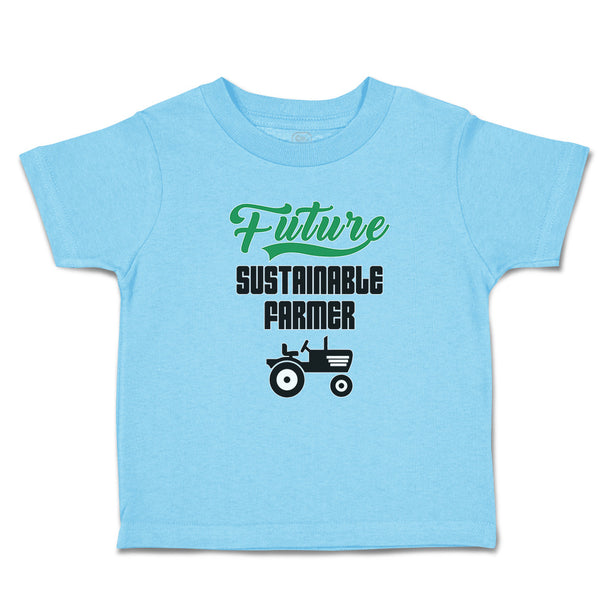 Cute Toddler Clothes Future Sustainable Farmer Toddler Shirt Baby Clothes Cotton
