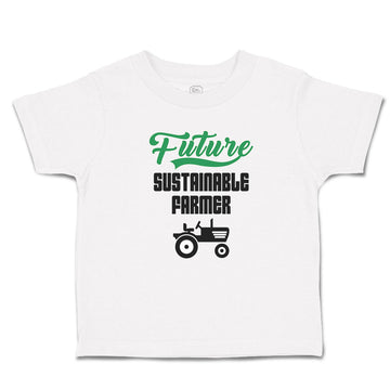 Cute Toddler Clothes Future Sustainable Farmer Toddler Shirt Baby Clothes Cotton