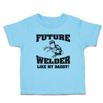 Future Welder like My Daddy