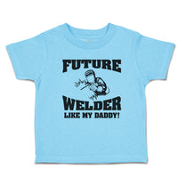 Future Welder like My Daddy