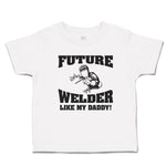Cute Toddler Clothes Future Welder like My Daddy Toddler Shirt Cotton