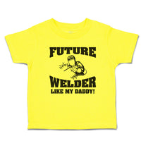 Cute Toddler Clothes Future Welder like My Daddy Toddler Shirt Cotton