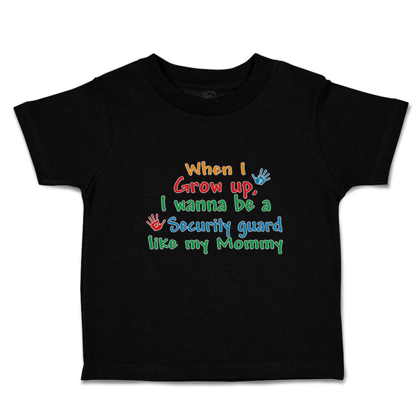 Toddler Clothes When I Grow Up, I Wanna Be A Security Guard like My Mommy Cotton