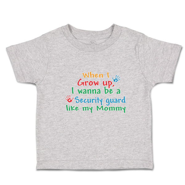Toddler Clothes When I Grow Up, I Wanna Be A Security Guard like My Mommy Cotton
