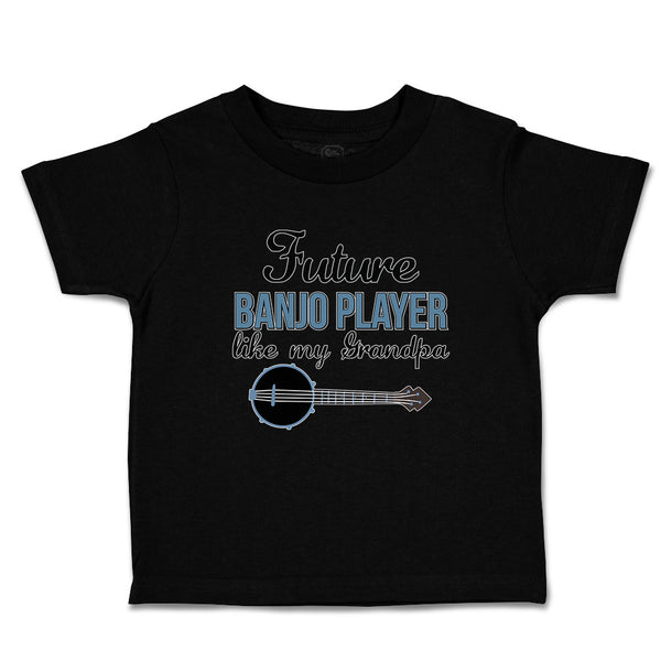 Toddler Clothes Future Banjo Player like My Grandpa Toddler Shirt Cotton