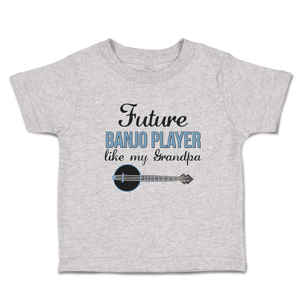 Toddler Clothes Future Banjo Player like My Grandpa Toddler Shirt Cotton