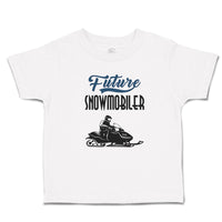 Cute Toddler Clothes Future Snowmobiler Toddler Shirt Baby Clothes Cotton