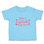 Cute Toddler Clothes When I Grow up I'M Gonna Be A Drag Racer Toddler Shirt