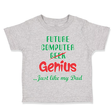 Toddler Clothes Future Computer Geek Genius... Just like My Dad Toddler Shirt