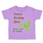 Toddler Clothes Future Dirt Bike Rider Just like My Daddy Riding Toddler Shirt