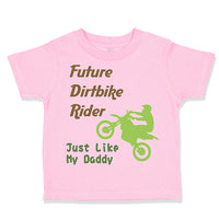 Toddler Clothes Future Dirt Bike Rider Just like My Daddy Riding Toddler Shirt