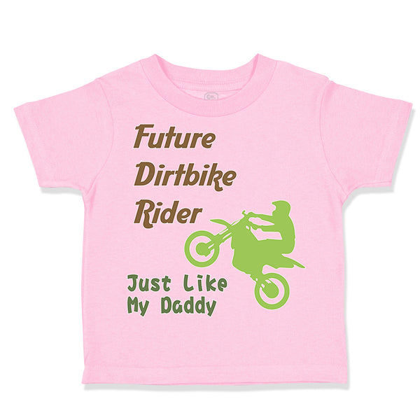 Toddler Clothes Future Dirt Bike Rider Just like My Daddy Riding Toddler Shirt