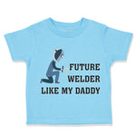 Toddler Clothes Future Welder like My Daddy Toddler Shirt Baby Clothes Cotton