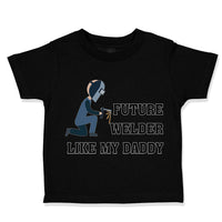 Toddler Clothes Future Welder like My Daddy Toddler Shirt Baby Clothes Cotton