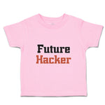 Toddler Clothes Future Hacker Future Profession Toddler Shirt Cotton