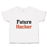 Toddler Clothes Future Hacker Future Profession Toddler Shirt Cotton