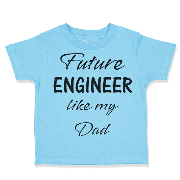 Toddler Clothes Future Engineer like My Dad Toddler Shirt Baby Clothes Cotton
