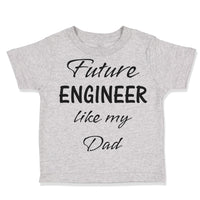 Toddler Clothes Future Engineer like My Dad Toddler Shirt Baby Clothes Cotton