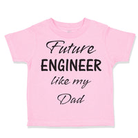 Toddler Clothes Future Engineer like My Dad Toddler Shirt Baby Clothes Cotton