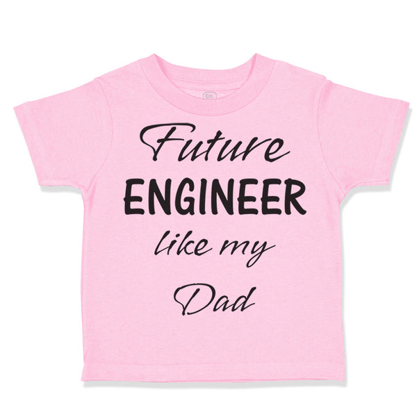 Toddler Clothes Future Engineer like My Dad Toddler Shirt Baby Clothes Cotton